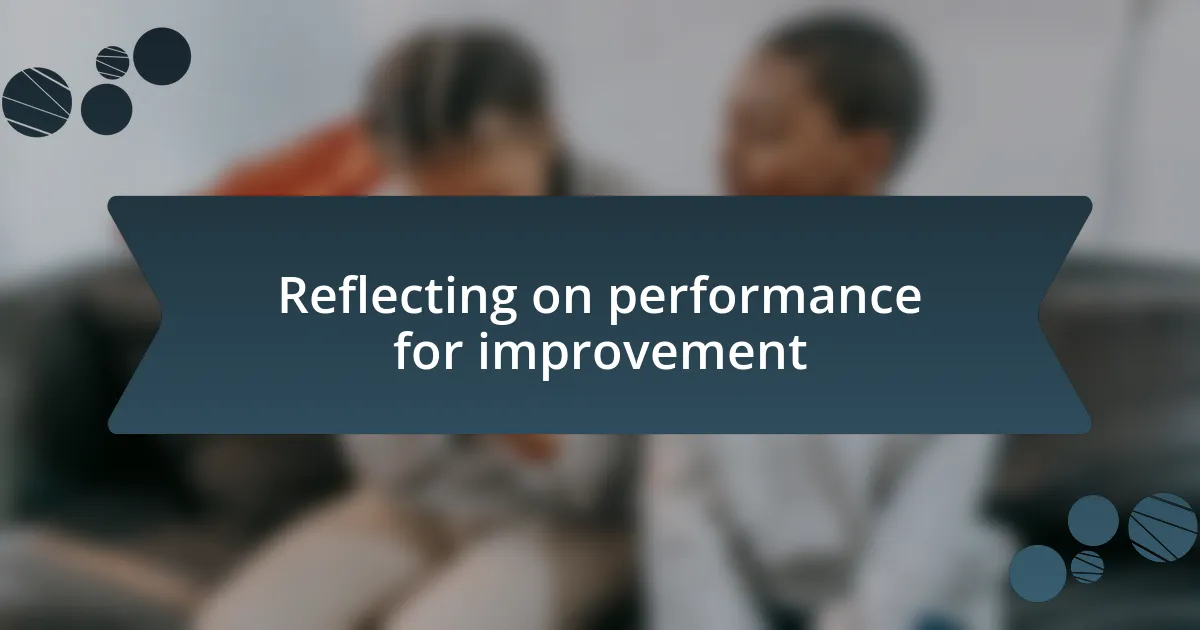 Reflecting on performance for improvement