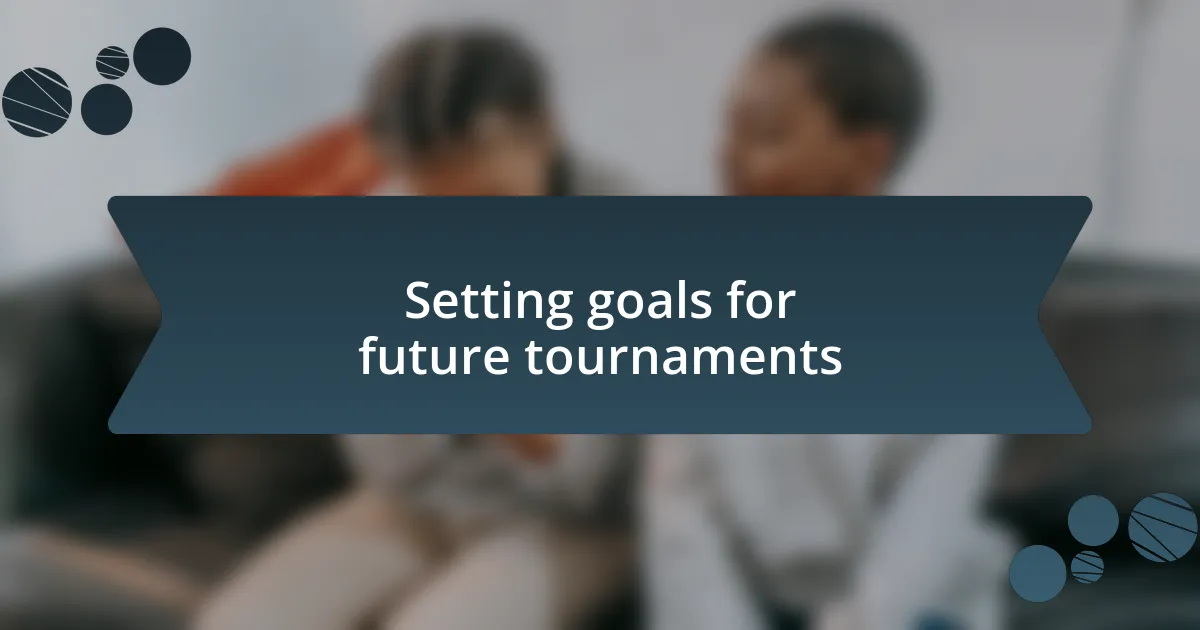 Setting goals for future tournaments