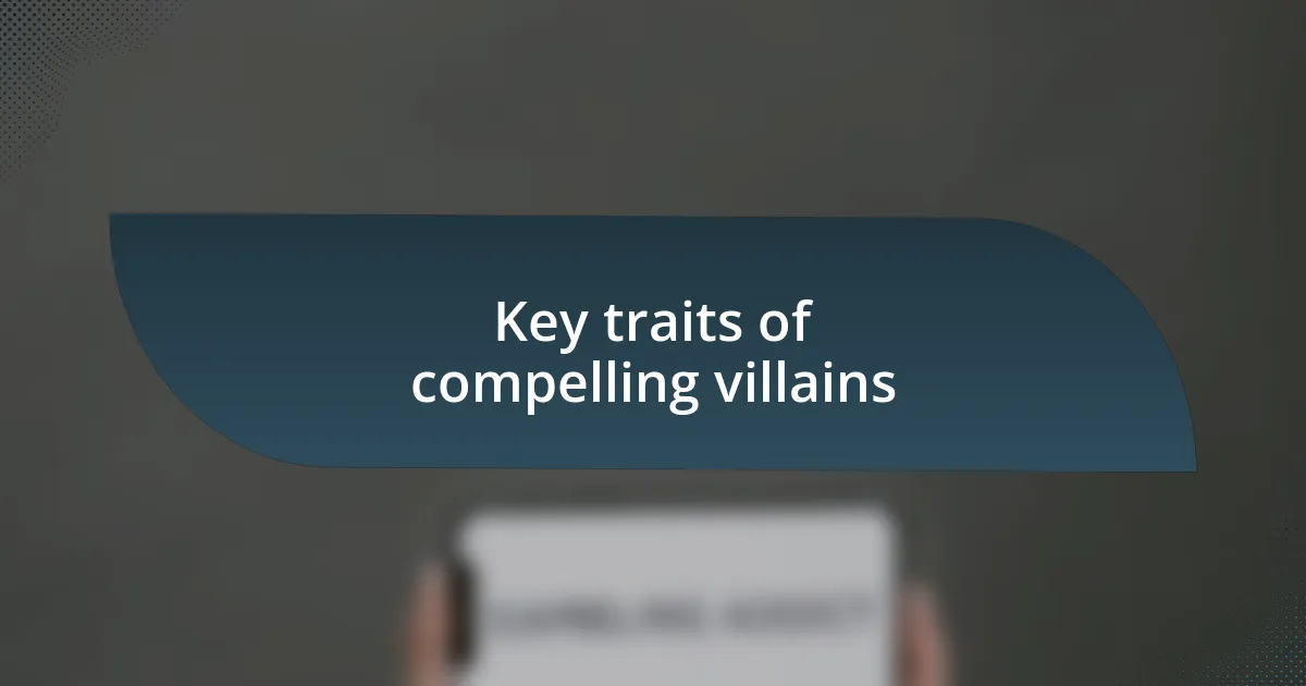 Key traits of compelling villains