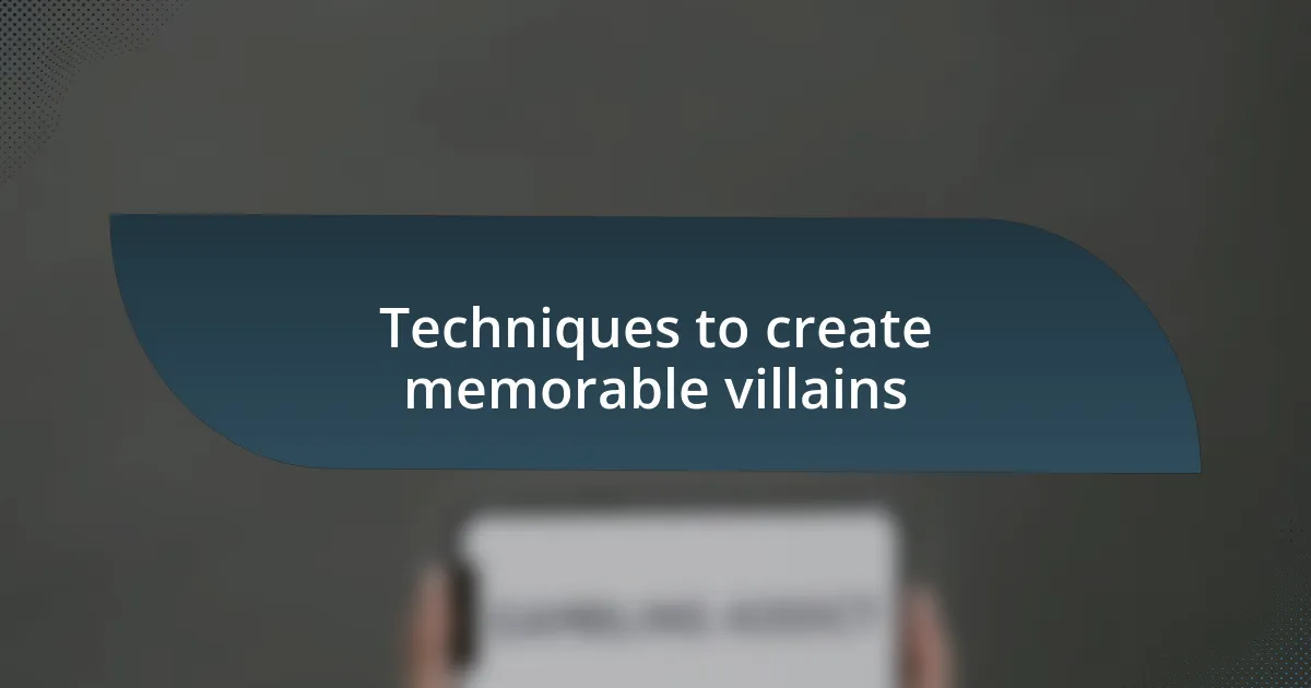 Techniques to create memorable villains