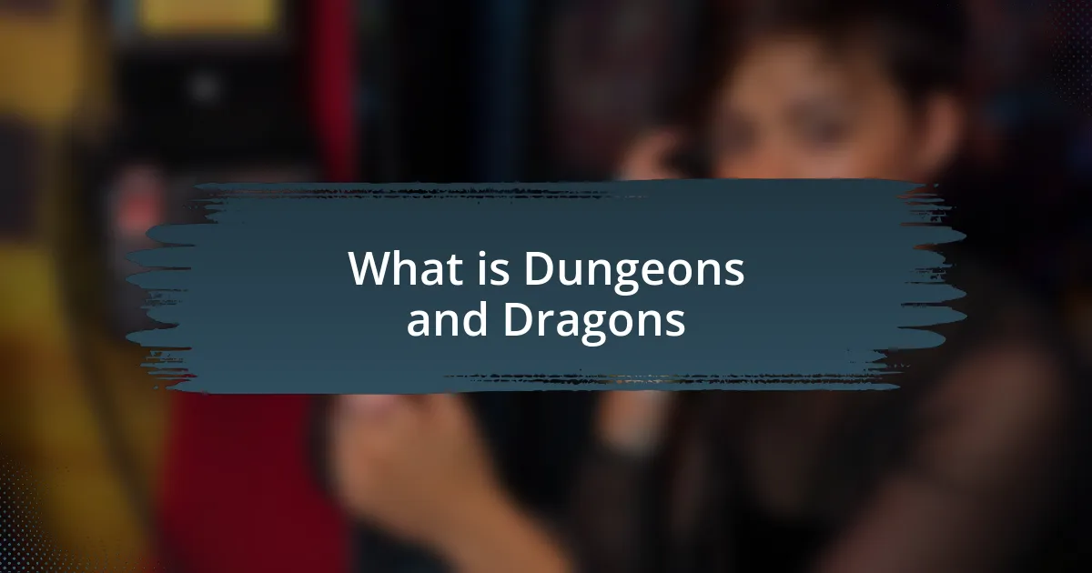 What is Dungeons and Dragons