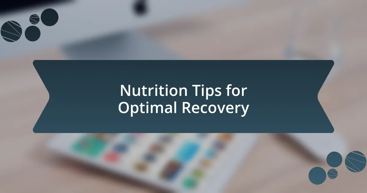 Nutrition Tips for Optimal Recovery