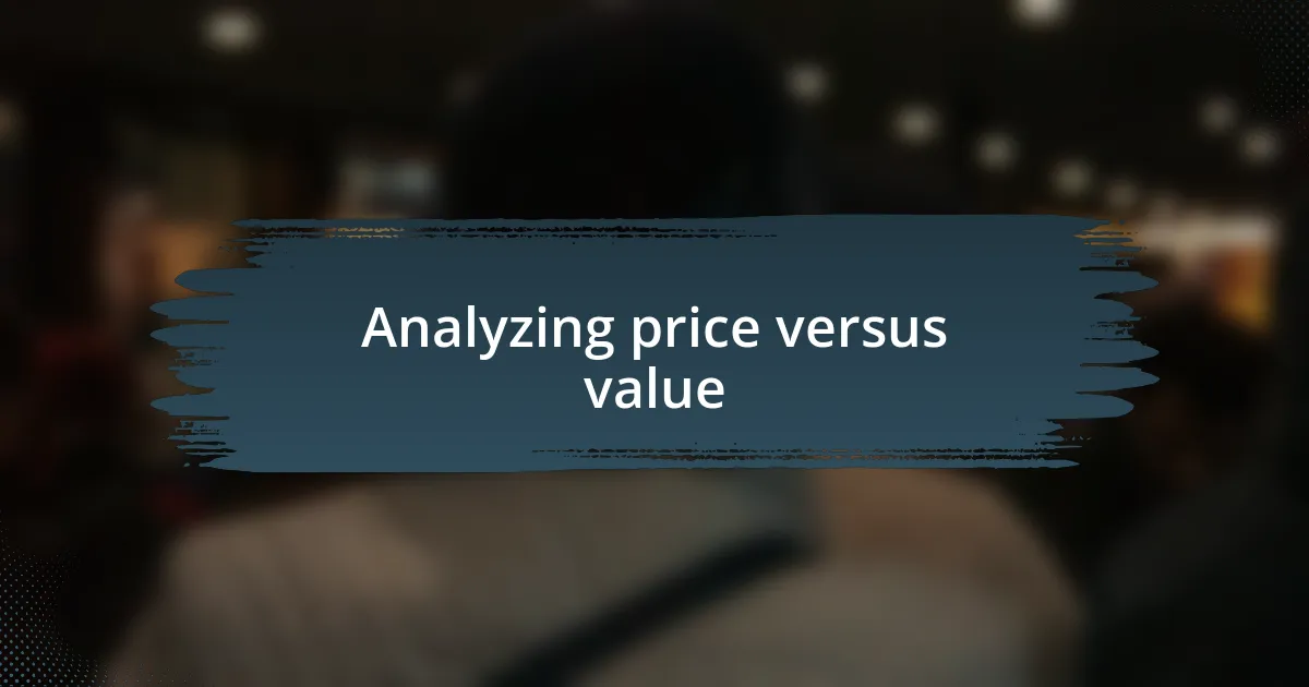 Analyzing price versus value