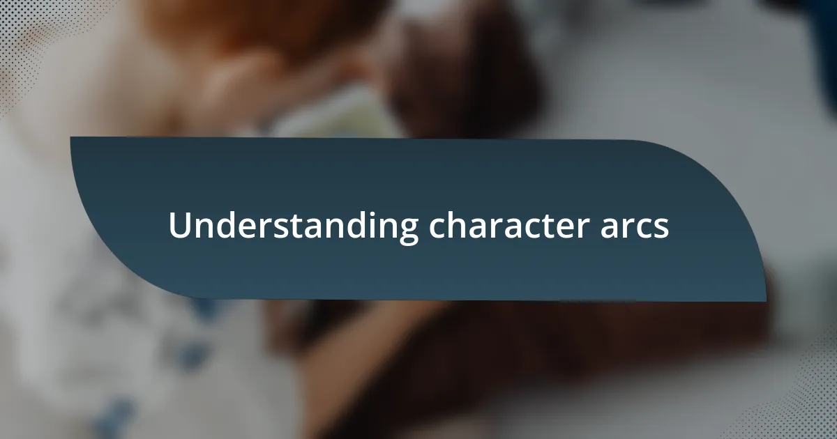 Understanding character arcs